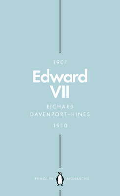 Edward VII (Penguin Monarchs): The Cosmopolitan King - Davenport-Hines, Richard