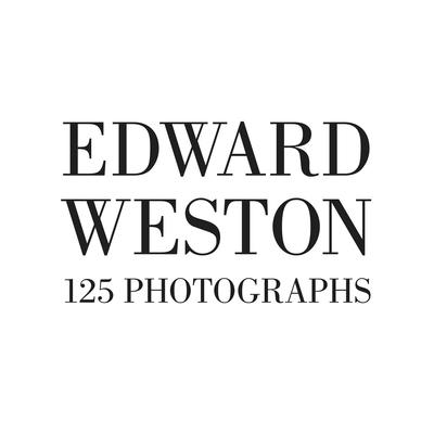 Edward Weston: One Hundred Twenty-Five Photographs - Weston, Edward (Photographer), and Crist, Steve (Editor)