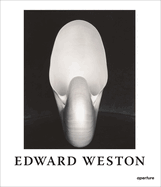 Edward Weston: The Flame of Recognition