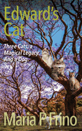 Edward's Cat. Three Cats, a Magical Legacy. And a Dog.: Book Three