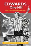 Edwards ... One-Nil!: The Keith Edwards Story - Edwards, Keith, and Pack, Andy