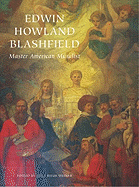 Edwin Howland Blashfield: Master American Muralist