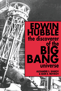 Edwin Hubble, the Discoverer of the Big Bang Universe