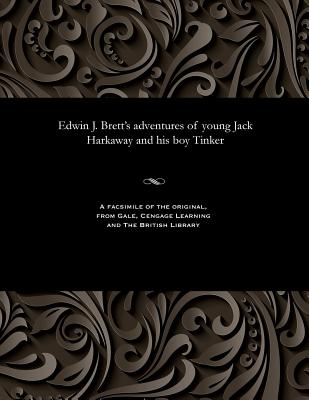 Edwin J. Brett's Adventures of Young Jack Harkaway and His Boy Tinker - Brett, Edwin J (Edwin John)