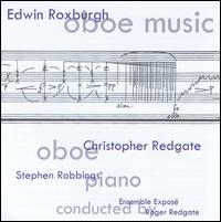 Edwin Roxburgh: Oboe Music - Andrew Sparling (clarinet); Bridget Carey (viola); Caroline Balding (violin); Christopher Redgate (oboe d'amore);...
