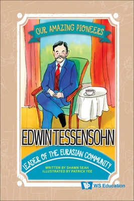 Edwin Tessensohn: Leader Of The Eurasian Community - Seah, Shawn Li Song, and Yee, Patrick (Artist)