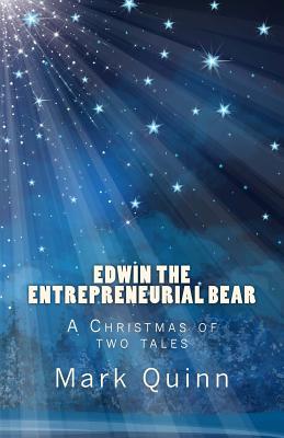 Edwin the Bear: A Christmas of two tales - Quinn, Jennifer (Editor), and Quinn, Mark