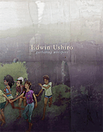 Edwin Ushiro: Gathering Whispers