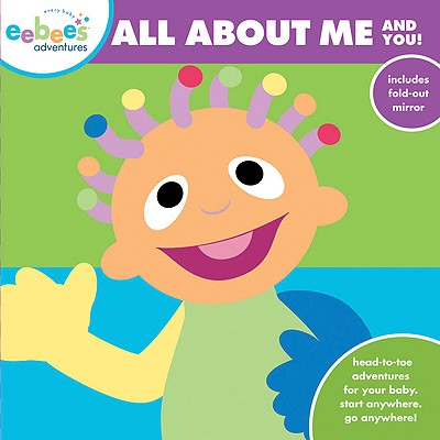 Eebee's Adventures: All about Me and You!: Head-To-Toe Adventures for Your Baby. Start Anywhere. Go Anywhere! - Every Baby Company Inc (Creator)