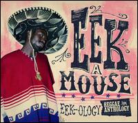 Eek-ology: Reggae Anthology - Eek-A-Mouse