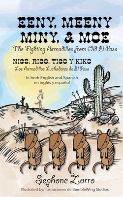 Eeny, Meeny, Miny, and Moe the Fighting Armadillos from Old el Paso/Nico, Rico, Tico y Kiko Los Armadillos Luchadores de el Paso: Bilingual Edition in English and Spanish - Zorro, Sephon , and Baxter, Rhea (Illustrator), and Hornstein, Jeff (Translated by)