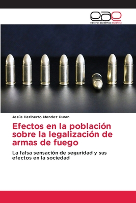 Efectos en la poblaci?n sobre la legalizaci?n de armas de fuego - Mendez Duran, Jess Heriberto