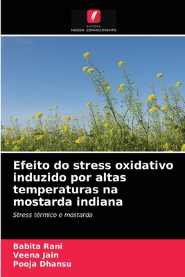 Efeito do stress oxidativo induzido por altas temperaturas na mostarda indiana - Rani, Babita, and Jain, Veena, and Dhansu, Pooja