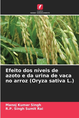 Efeito dos n?veis de azoto e da urina de vaca no arroz (Oryza sativa L.) - Singh, Manoj Kumar, and Sumit Rai, R P Singh