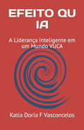 Efeito Qu Ia: A Liderana Inteligente em um Mundo VUCA