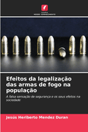 Efeitos da legaliza??o das armas de fogo na popula??o