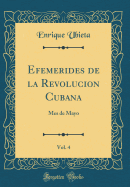 Efemerides de la Revolucion Cubana, Vol. 4: Mes de Mayo (Classic Reprint)