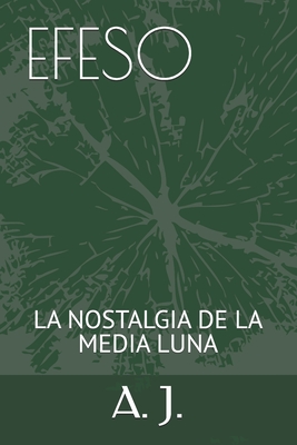 Efeso: La Nostalgia de la Media Luna - J, A