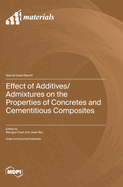 Effect of Additives/Admixtures on the Properties of Concretes and Cementitious Composites