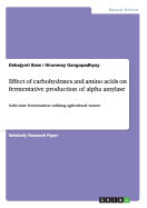 Effect of carbohydrates and amino acids on fermentative production of alpha amylase: Solid state fermentation utilizing agricultural wastes