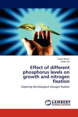 Effect of Different Phosphorus Levels on Growth and Nitrogen Fixation - Bashir Kashif, and Ali Safdar