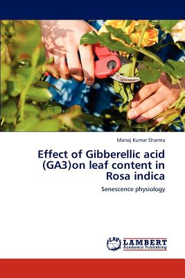 Effect of Gibberellic acid (GA3)on leaf content in Rosa indica - Sharma, Manoj Kumar