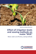 Effect of irrigation levels and sowing methods on maize "WUE"