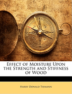 Effect of Moisture Upon the Strength and Stiffness of Wood