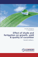 Effect of Shade and Fertigation on Growth, Yield & Quality of Cucumber