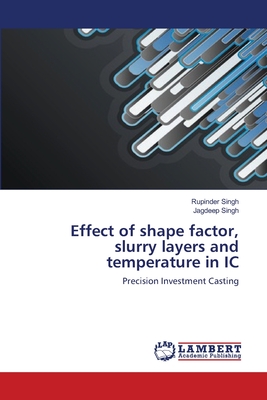 Effect of shape factor, slurry layers and temperature in IC - Singh, Rupinder, and Singh, Jagdeep