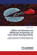 Effect of Solvents on Different Properties of Core-Shell Nanoparticles