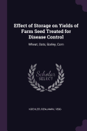 Effect of Storage on Yields of Farm Seed Treated for Disease Control: Wheat, Oats, Barley, Corn