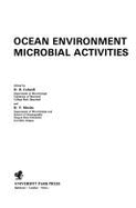 Effect of the Ocean Environment on Microbial Activities: Proceedings, - Colwell, Rita R