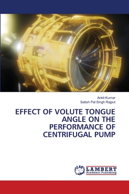 Effect of Volute Tongue Angle on the Performance of Centrifugal Pump - Kumar, Ankit, and Rajput, Satish Pal Singh