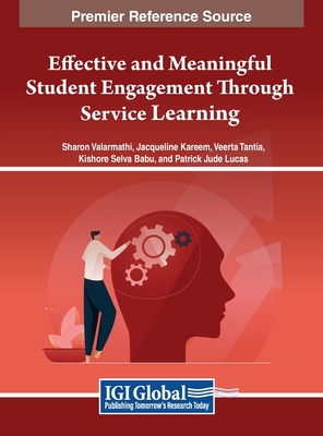 Effective and Meaningful Student Engagement Through Service Learning - Valarmathi, Sharon (Editor), and Kareem, Jacqueline (Editor), and Tantia, Veerta (Editor)