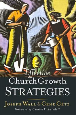 Effective Church Growth Strategies - Getz, Gene A, and Wall, Joseph