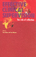 Effective Clinical Supervision: The Role of Reflection - Ghaye, Tony, and Lillyman, Sue, and Ghayle, Tony