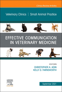 Effective Communication in Veterinary Medicine, an Issue of Veterinary Clinics of North America: Small Animal Practice: Volume 51-5