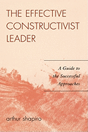 Effective Constructivist Leader: A Guide to the Successful Approaches