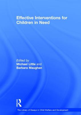 Effective Interventions for Children in Need - Maughan, Barbara, and Little, Michael (Editor)