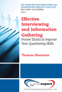 Effective Interviewing and Information Gathering: Proven Tactics to Improve Your Questioning Skills