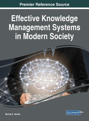 Effective Knowledge Management Systems in Modern Society - Jennex, Murray E (Editor)