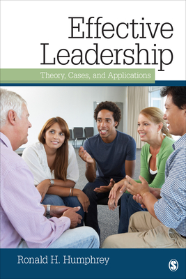 Effective Leadership: Theory, Cases, and Applications - Humphrey, Ronald H