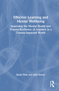 Effective Learning and Mental Wellbeing: Improving the Mental Health and Trauma-Resilience of Learners in a Trauma-Impacted World