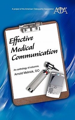 Effective Medical Communication: An anthology of columns - Melnick Do, Arnold