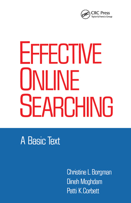 Effective Online Searching: A Basic Text - Borgman, Christine L., and Moghdam, Dineh, and Corbett, Patti K.