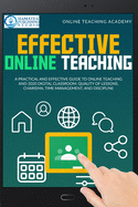 Effective Online Teaching: A Practical and Effective Guide to Online Teaching and 2020 Digital Classroom: Quality of Lessons, Charisma, Time Management, and Discipline