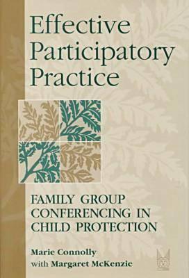 Effective Participatory Practice: Family Group Conferencing in Child Protection - Connolly, Marie, Professor