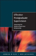 Effective Postgraduate Supervision: Improving the Student-Supervisor Relationship