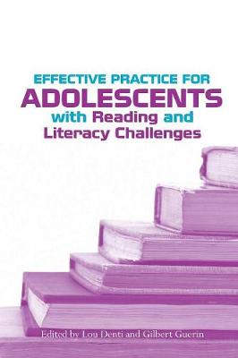 Effective Practice for Adolescents with Reading and Literacy Challenges - Denti, Lou (Editor), and Guerin, Gilbert (Editor)